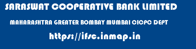 SARASWAT COOPERATIVE BANK LIMITED  MAHARASHTRA GREATER BOMBAY MUMBAI CICPC DEPT  ifsc code